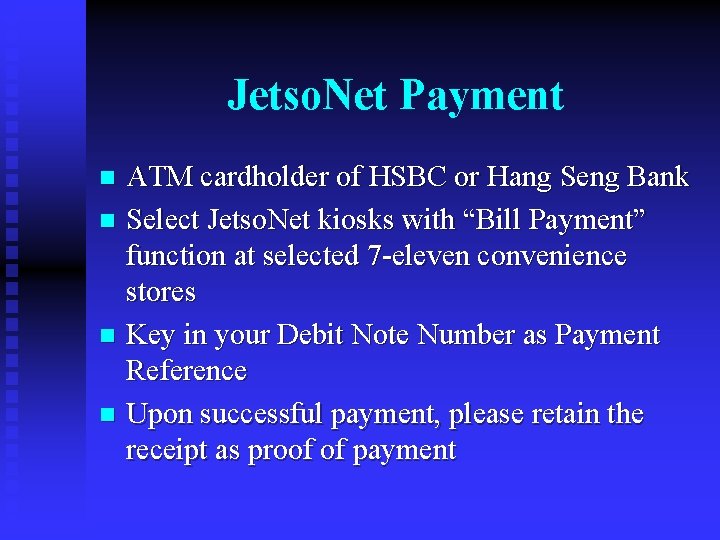 Jetso. Net Payment ATM cardholder of HSBC or Hang Seng Bank n Select Jetso.
