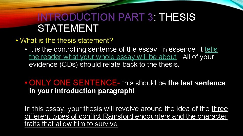 INTRODUCTION PART 3: THESIS STATEMENT • What is thesis statement? • It is the