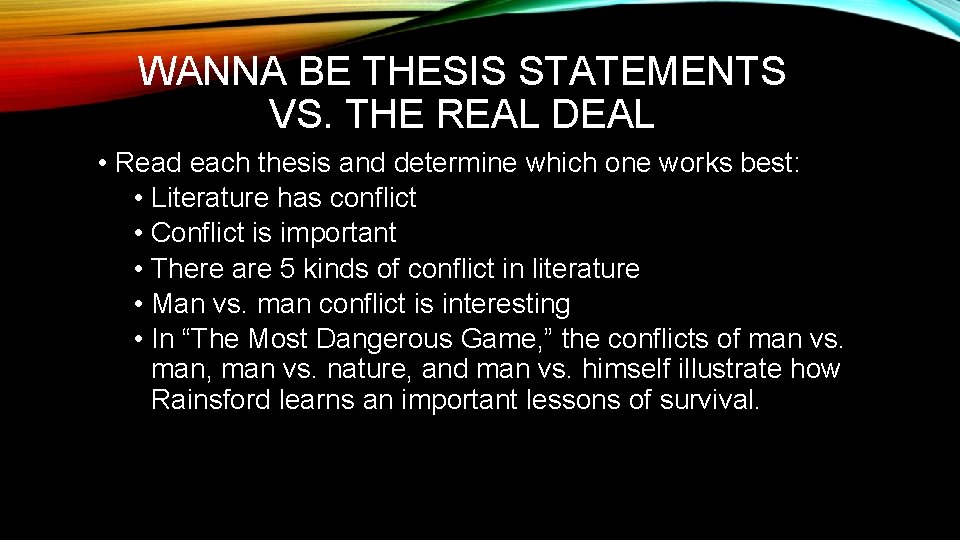WANNA BE THESIS STATEMENTS VS. THE REAL DEAL • Read each thesis and determine