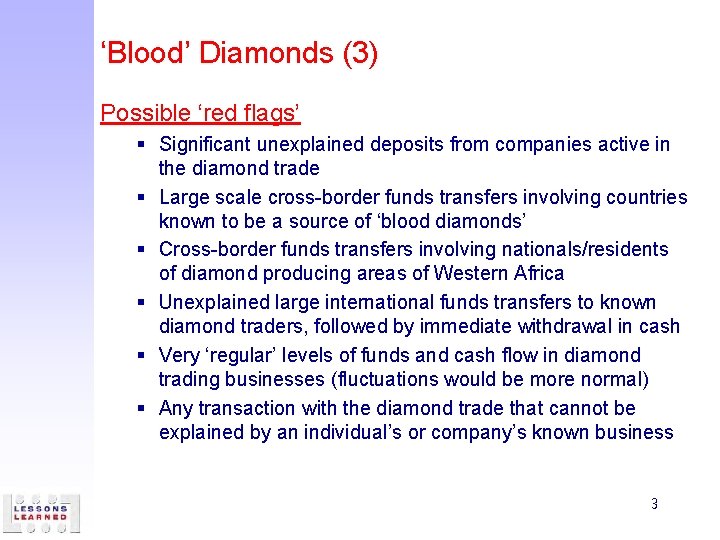 ‘Blood’ Diamonds (3) Possible ‘red flags’ § Significant unexplained deposits from companies active in