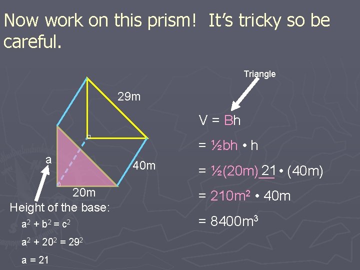 Now work on this prism! It’s tricky so be careful. Triangle 29 m V