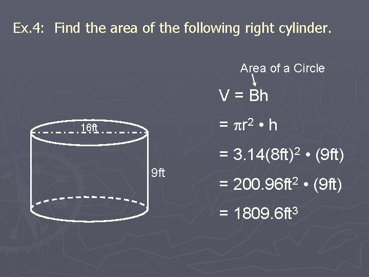 Ex. 4: Find the area of the following right cylinder. Area of a Circle
