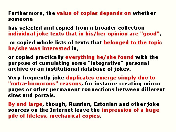 Furthermore, the value of copies depends on whether someone has selected and copied from