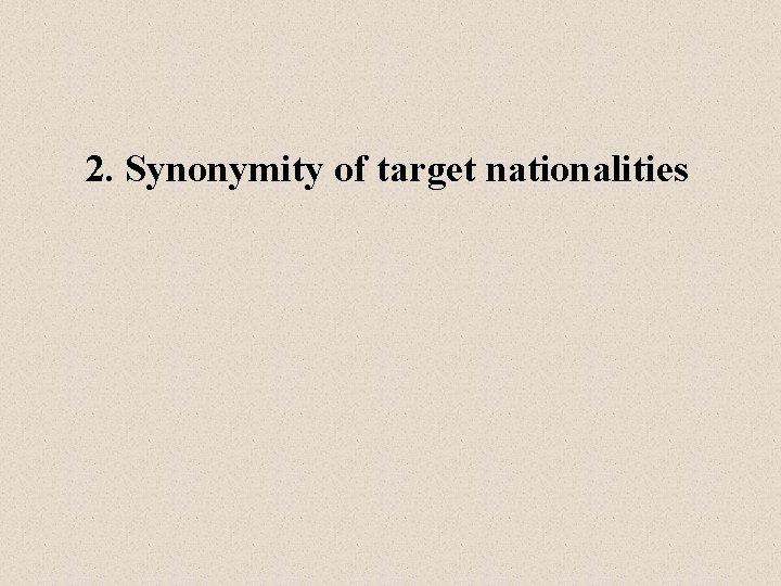 2. Synonymity of target nationalities 