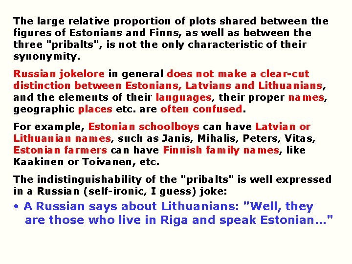 The large relative proportion of plots shared between the figures of Estonians and Finns,
