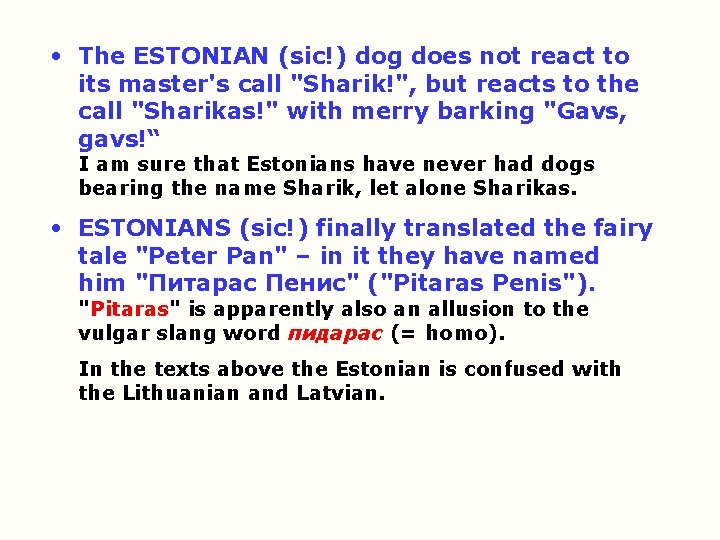  • The ESTONIAN (sic!) dog does not react to its master's call "Sharik!",