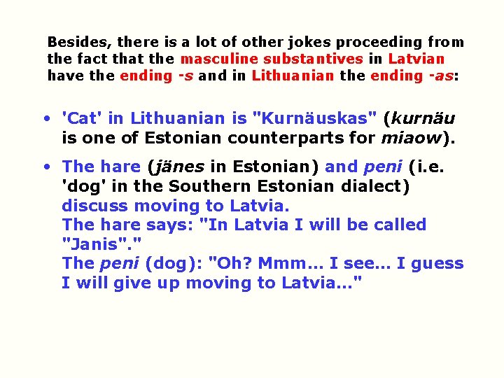 Besides, there is a lot of other jokes proceeding from the fact that the