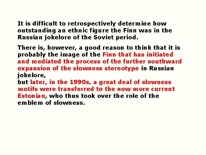 It is difficult to retrospectively determine how outstanding an ethnic figure the Finn was