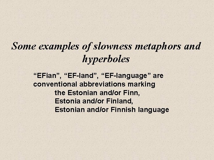Some examples of slowness metaphors and hyperboles “EFian”, “EF-land”, “EF-language” are conventional abbreviations marking