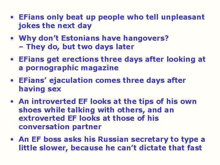  • EFians only beat up people who tell unpleasant jokes the next day