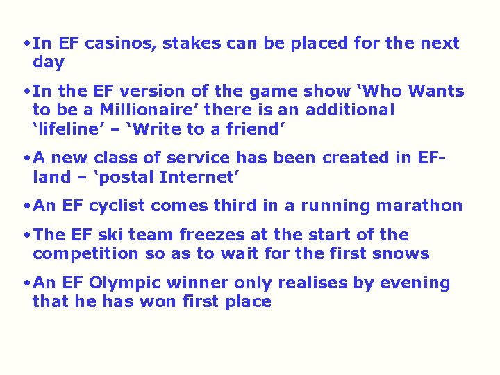 • In EF casinos, stakes can be placed for the next day •