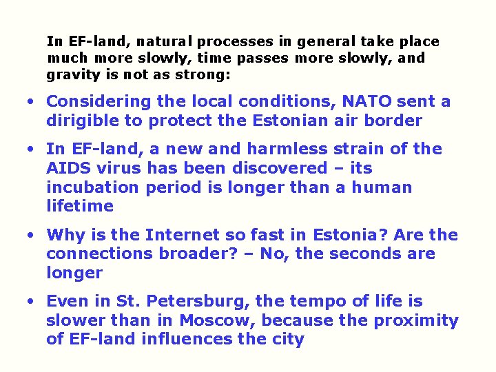  In EF land, natural processes in general take place much more slowly, time