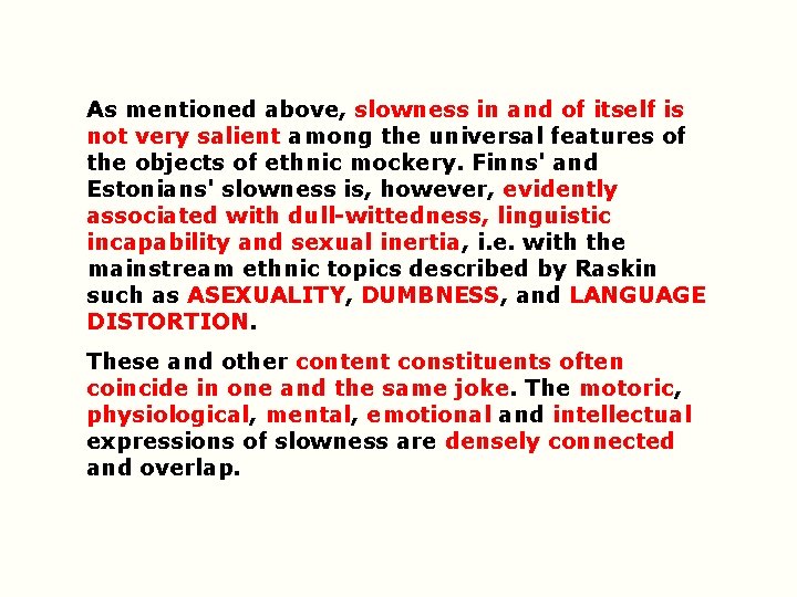 As mentioned above, slowness in and of itself is not very salient among the