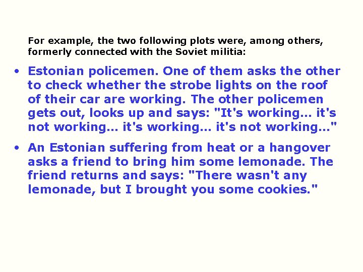 For example, the two following plots were, among others, formerly connected with the Soviet