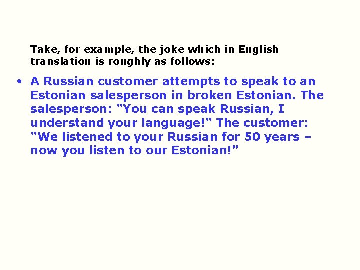 Take, for example, the joke which in English translation is roughly as follows: •