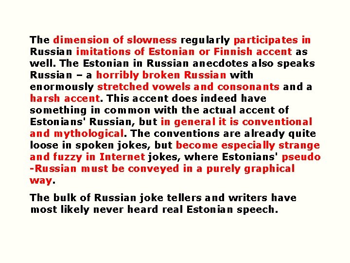 The dimension of slowness regularly participates in Russian imitations of Estonian or Finnish accent