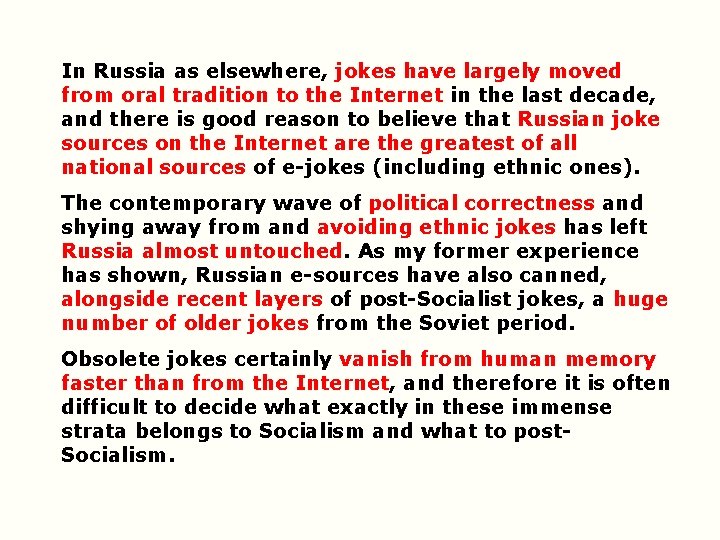 In Russia as elsewhere, jokes have largely moved from oral tradition to the Internet