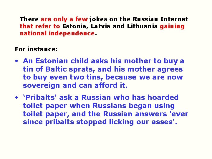 There are only a few jokes on the Russian Internet that refer to Estonia,