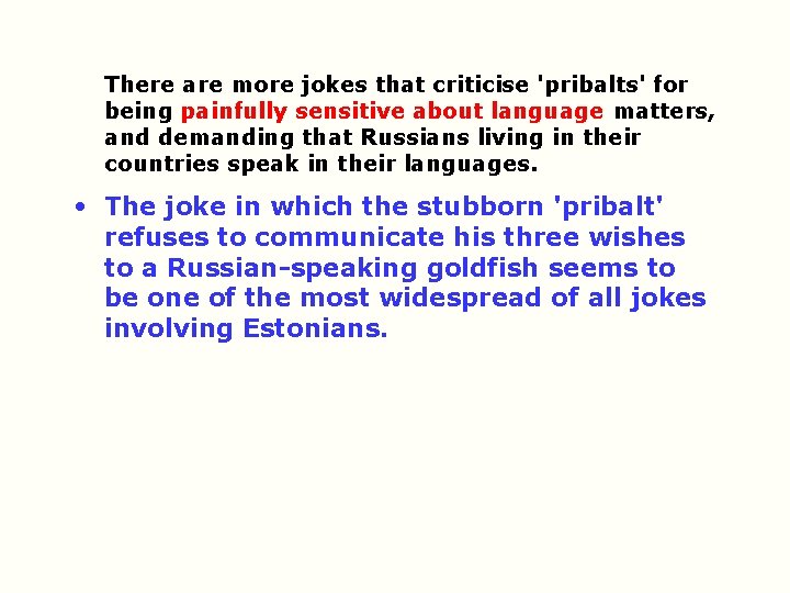 There are more jokes that criticise 'pribalts' for being painfully sensitive about language matters,