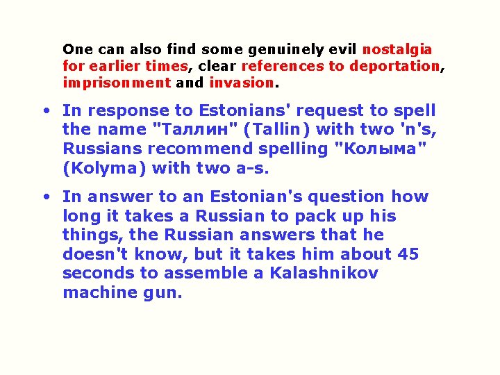 One can also find some genuinely evil nostalgia for earlier times, clear references to