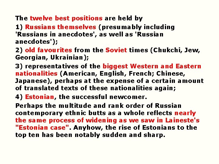 The twelve best positions are held by 1) Russians themselves (presumably including 'Russians in