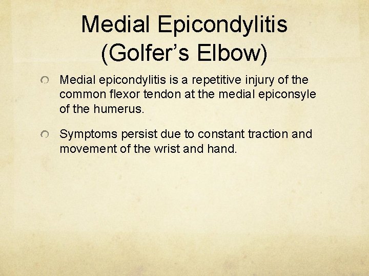 Medial Epicondylitis (Golfer’s Elbow) Medial epicondylitis is a repetitive injury of the common flexor