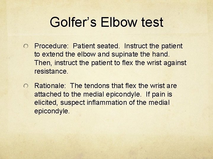 Golfer’s Elbow test Procedure: Patient seated. Instruct the patient to extend the elbow and