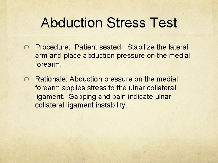 Abduction Stress Test Procedure: Patient seated. Stabilize the lateral arm and place abduction pressure