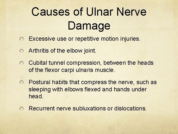 Causes of Ulnar Nerve Damage Excessive use or repetitive motion injuries. Arthritis of the