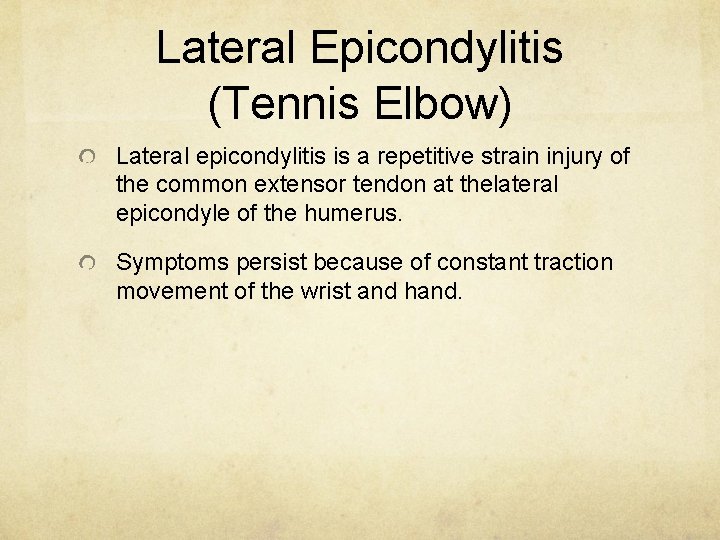 Lateral Epicondylitis (Tennis Elbow) Lateral epicondylitis is a repetitive strain injury of the common