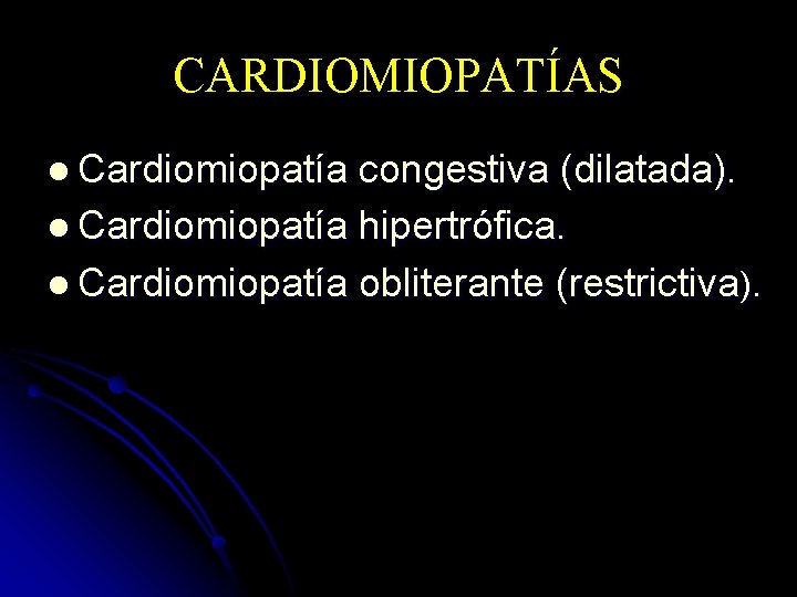 CARDIOMIOPATÍAS l Cardiomiopatía congestiva (dilatada). l Cardiomiopatía hipertrófica. l Cardiomiopatía obliterante (restrictiva). 