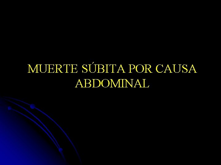 MUERTE SÚBITA POR CAUSA ABDOMINAL 