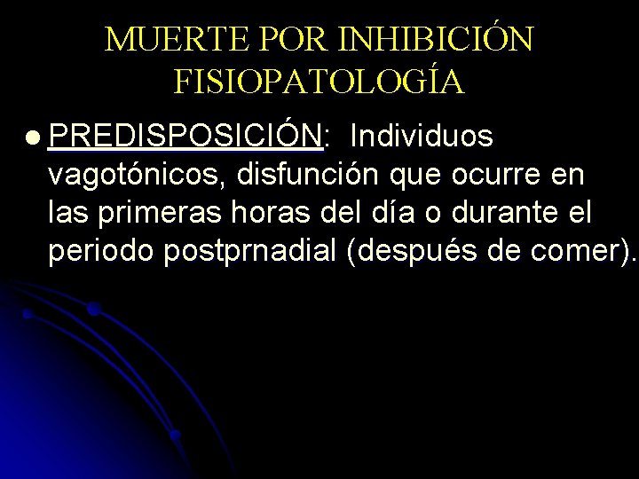 MUERTE POR INHIBICIÓN FISIOPATOLOGÍA l PREDISPOSICIÓN: Individuos vagotónicos, disfunción que ocurre en las primeras