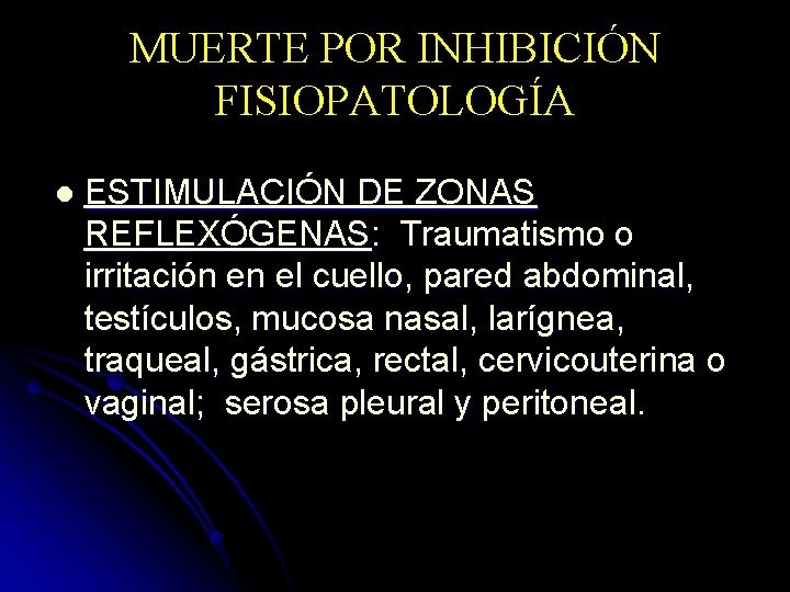 MUERTE POR INHIBICIÓN FISIOPATOLOGÍA l ESTIMULACIÓN DE ZONAS REFLEXÓGENAS: Traumatismo o irritación en el