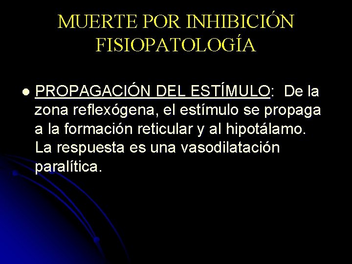MUERTE POR INHIBICIÓN FISIOPATOLOGÍA l PROPAGACIÓN DEL ESTÍMULO: De la zona reflexógena, el estímulo
