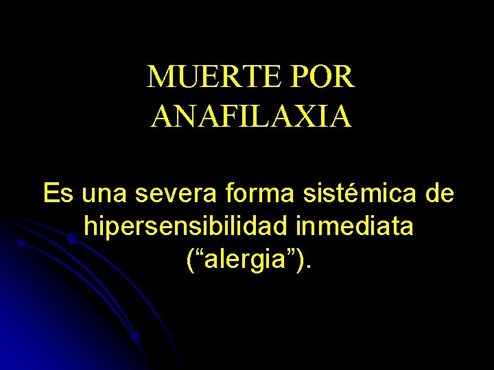 MUERTE POR ANAFILAXIA Es una severa forma sistémica de hipersensibilidad inmediata (“alergia”). 