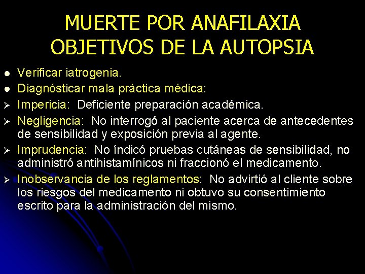 MUERTE POR ANAFILAXIA OBJETIVOS DE LA AUTOPSIA l l Ø Ø Verificar iatrogenia. Diagnósticar