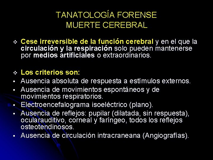 TANATOLOGÍA FORENSE MUERTE CEREBRAL v Cese irreversible de la función cerebral y en el
