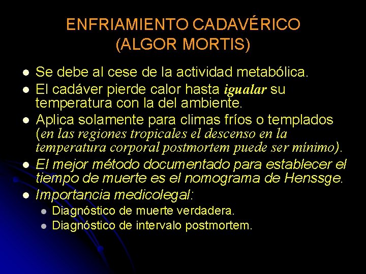 ENFRIAMIENTO CADAVÉRICO (ALGOR MORTIS) l l l Se debe al cese de la actividad
