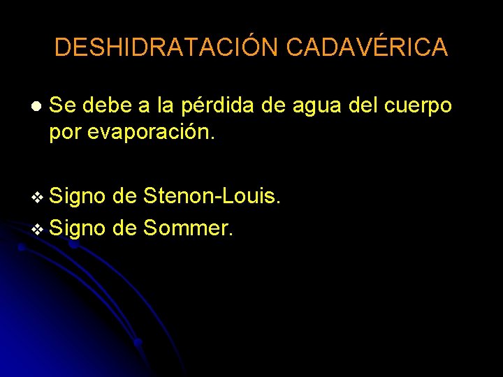 DESHIDRATACIÓN CADAVÉRICA l Se debe a la pérdida de agua del cuerpo por evaporación.