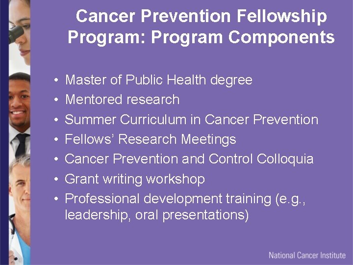 Cancer Prevention Fellowship Program: Program Components • • Master of Public Health degree Mentored