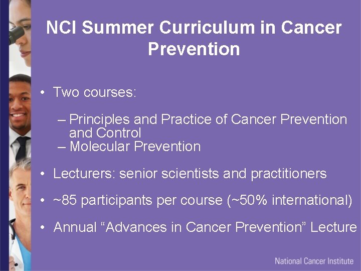 NCI Summer Curriculum in Cancer Prevention • Two courses: – Principles and Practice of