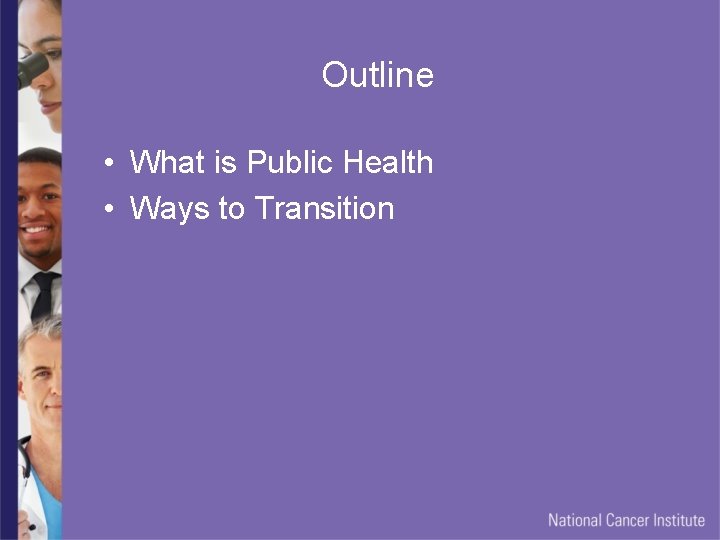 Outline • What is Public Health • Ways to Transition 