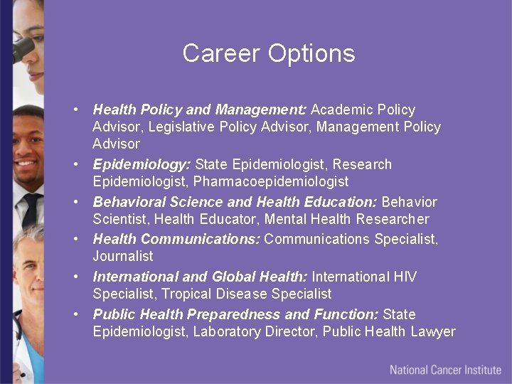 Career Options • Health Policy and Management: Academic Policy Advisor, Legislative Policy Advisor, Management