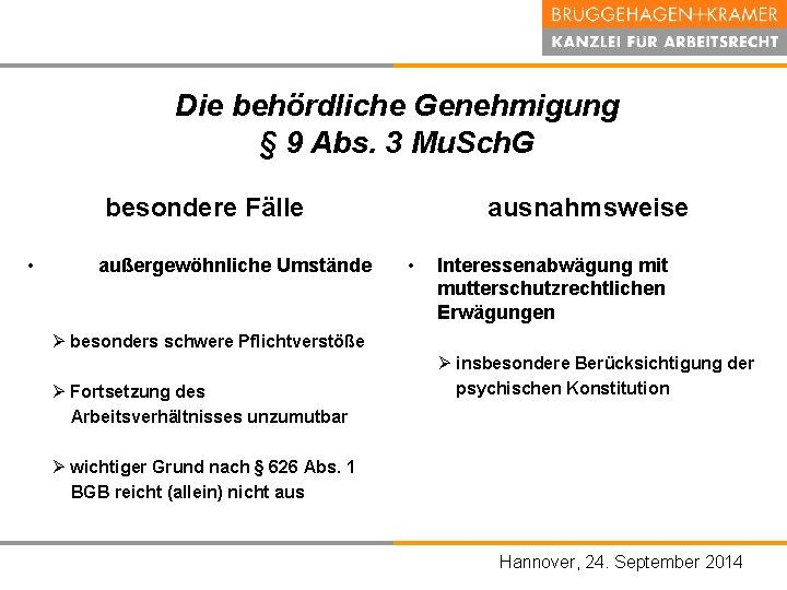 Die behördliche Genehmigung § 9 Abs. 3 Mu. Sch. G besondere Fälle • außergewöhnliche