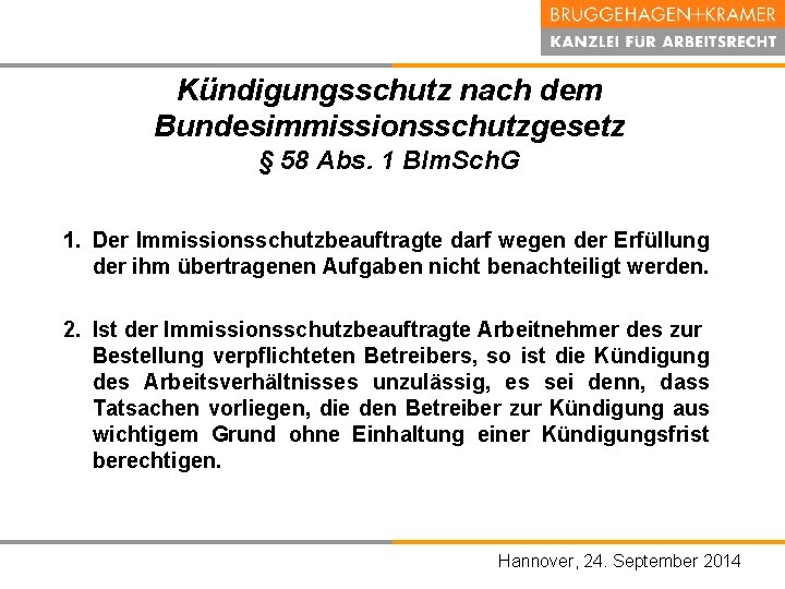 Kündigungsschutz nach dem Bundesimmissionsschutzgesetz § 58 Abs. 1 BIm. Sch. G 1. Der Immissionsschutzbeauftragte