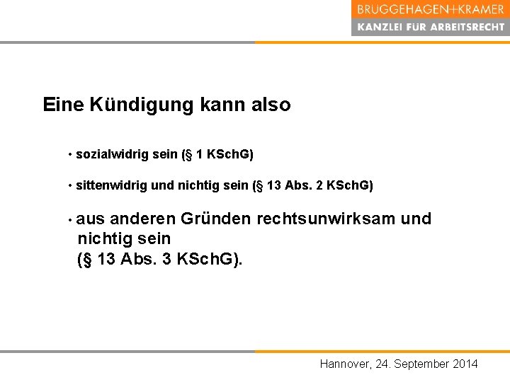 Eine Kündigung kann also • sozialwidrig sein (§ 1 KSch. G) • sittenwidrig und