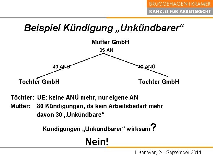 Beispiel Kündigung „Unkündbarer“ Mutter Gmb. H 85 AN 40 ANÜ Tochter Gmb. H Töchter: