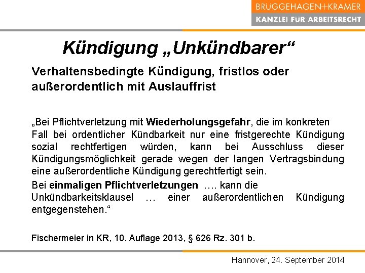 Kündigung „Unkündbarer“ Verhaltensbedingte Kündigung, fristlos oder außerordentlich mit Auslauffrist „Bei Pflichtverletzung mit Wiederholungsgefahr, die