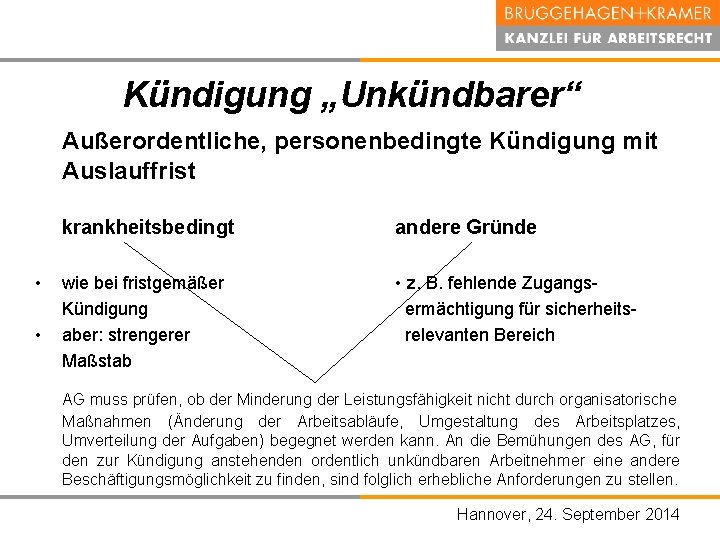 Kündigung „Unkündbarer“ Außerordentliche, personenbedingte Kündigung mit Auslauffrist • • krankheitsbedingt andere Gründe wie bei